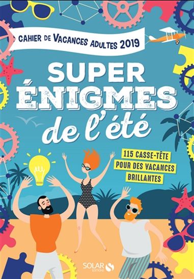 Cahier de vacances pour adultes : super énigmes de l&#39;été - FABRICE BOUVIER