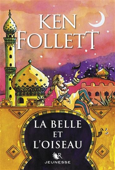La Belle et l&#39;oiseau - KEN FOLLETT