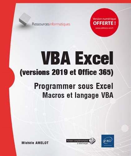 VBA Excel (versions 2019 et Office 365) : programmer sous Excel : macros et langage VBA - MICHÈLE AMELOT