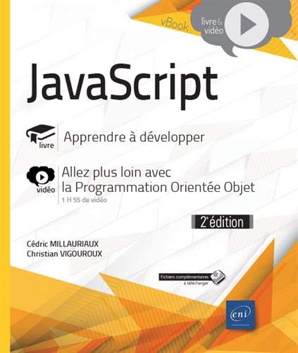JavaScript : livre, apprendre à développer avec JavaScript : vidéo, allez plus loin avec la programmation orientée objet N. éd. - CÉDRIC MILLAURIAUX - CHRISTIAN VIGOUROUX