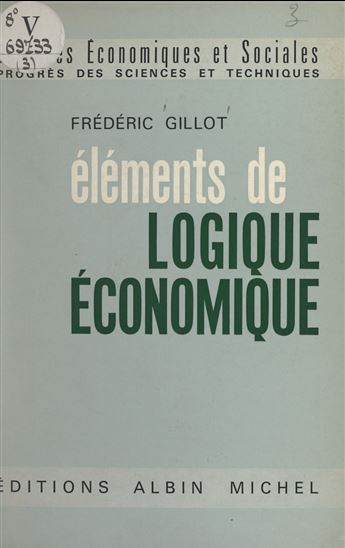 Éléments de logique économique - FRÉDÉRIC GILLOT