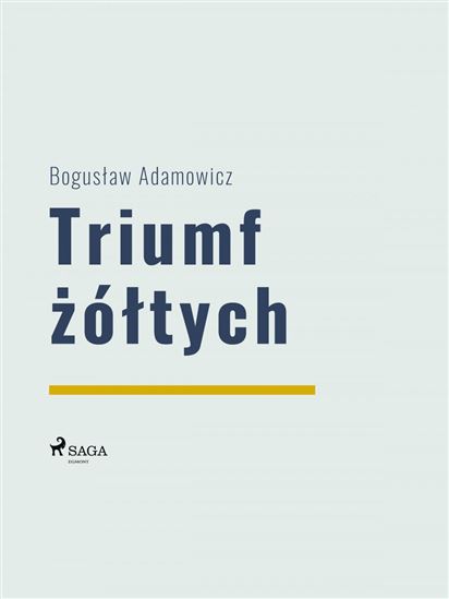 Triumf zóltych - BOGUSLAW ADAMOWICZ