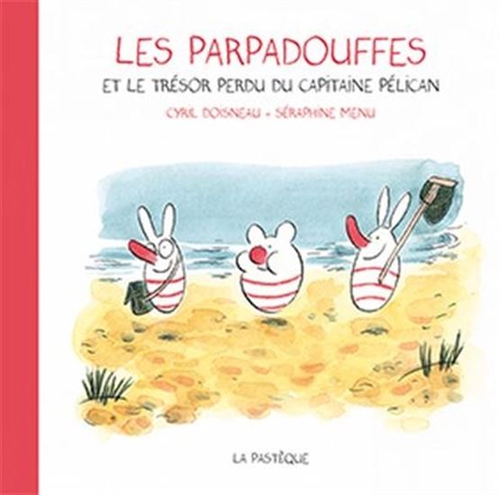 Les Parpadouffes et le trésor perdu du Capitaine Pélican - SÉRAPHINE MENU - CYRIL DOISNEAU