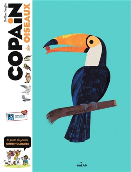 Copain des oiseaux : le guide des jeunes ornithologues N. éd. - GUILHEM LESAFFRE