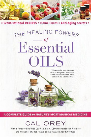 The Healing Powers of Essential Oils - CAL OREY