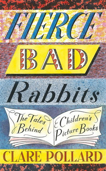 Fierce Bad Rabbits - CLARE POLLARD