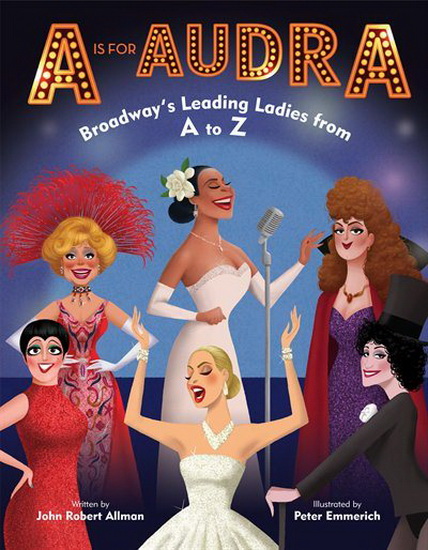 A is for Audra: Broadway&#39;s Leading Ladies from A to Z - JOHN ROBERT ALLMAN - PETER EMMERICH
