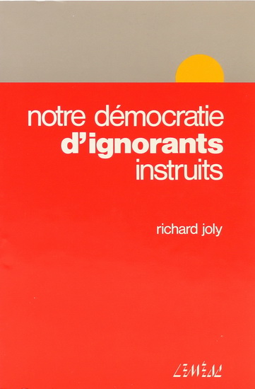 Notre démocratie d&#39;ignorants instruits - RICHARD JOLY