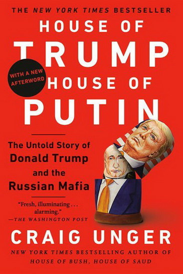 House of Trump, House of Putin - CRAIG UNGER