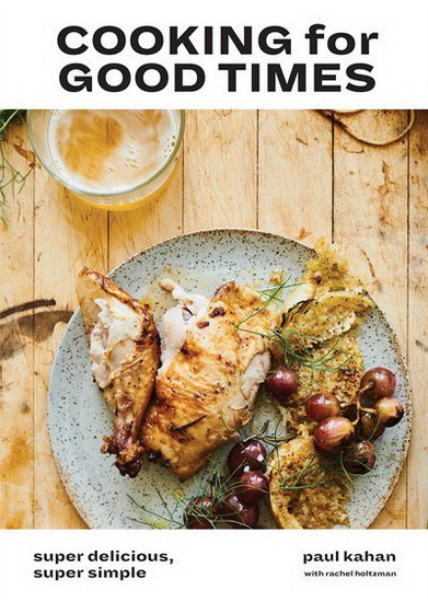 Cooking for Good Times - PAUL KAHAN - RACHEL HOLTZMAN