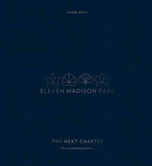 Eleven Madison Park: The Next Chapter, Revised and Unlimited Edition - DANIEL HUMM