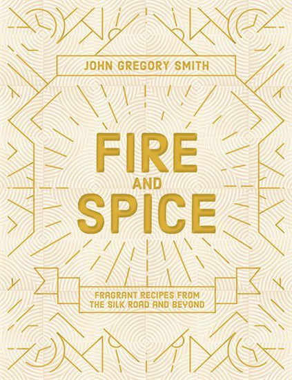 Fire and Spice - JOHN GREGORY-SMITH