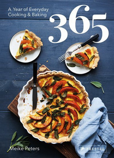 365: A Year of Everyday Cooking and Baking - MEIKE PETERS