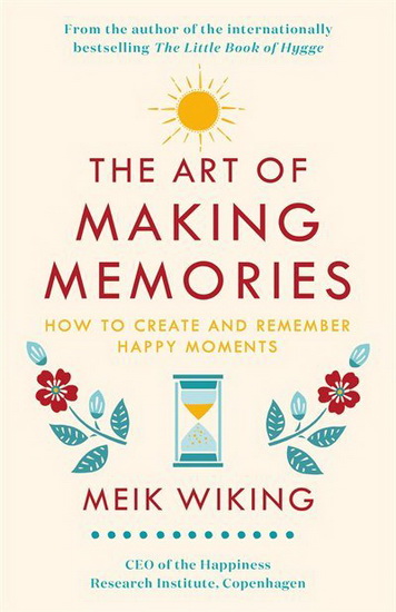 The Art of Making Memories - MEIK WIKING
