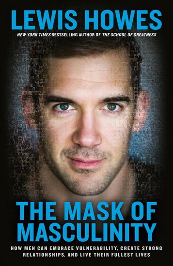 The Mask of Masculinity - LEWIS HOWES