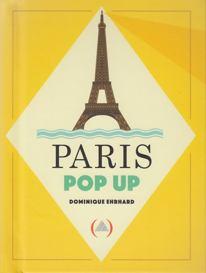 The Paris Pop-up Book - DOMINIQUE ERHARD