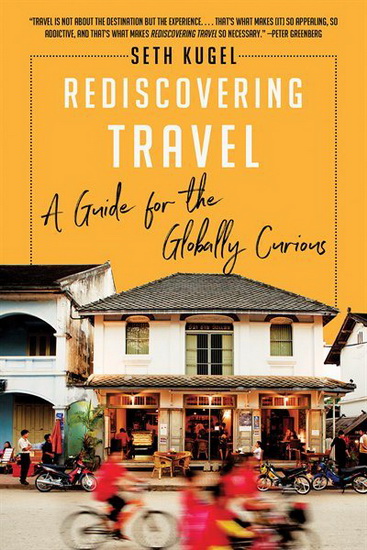 Rediscovering Travel - SETH KUGEL