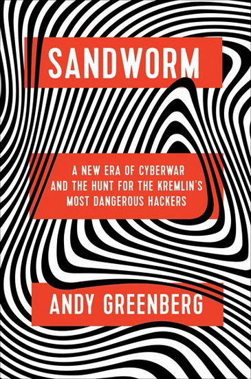 Sandworm - ANDY GREENBERG