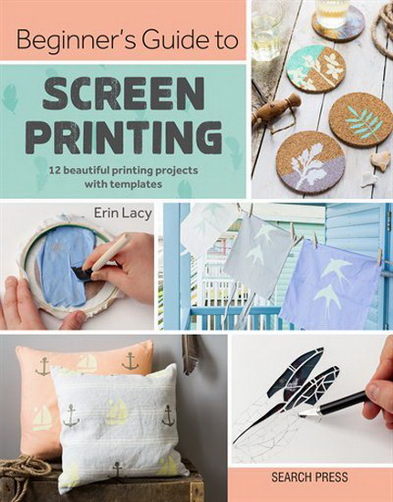 Beginner&#39;s Guide to Screen Printing - ERIN LACY