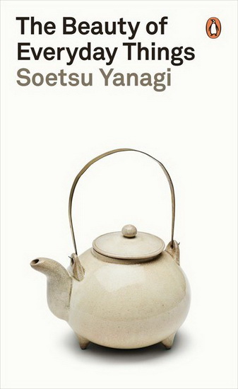 The Beauty of Everyday Things - SOETSU YANAGI