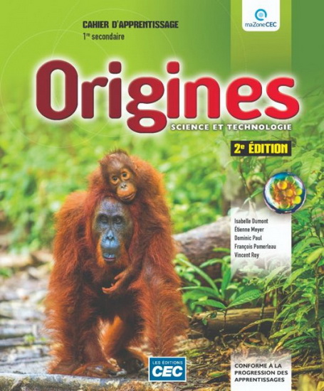Origines : science et technologie : 1re secondaire : cahier d&#39;apprentissage (incluant Carnet d&#39;étude et les exercices interactifs), version papier + accès étudiants web 1 an 2e éd. - COLLECTIF