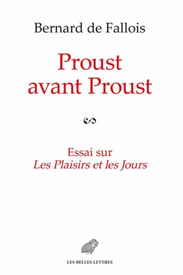 Proust avant Proust : essai sur Les plaisirs et les jours - BERNARD DE FALLOIS