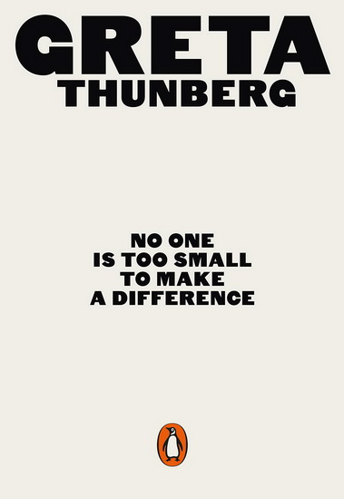 No One Is Too Small to Make a Difference - GRETA THUNBERG