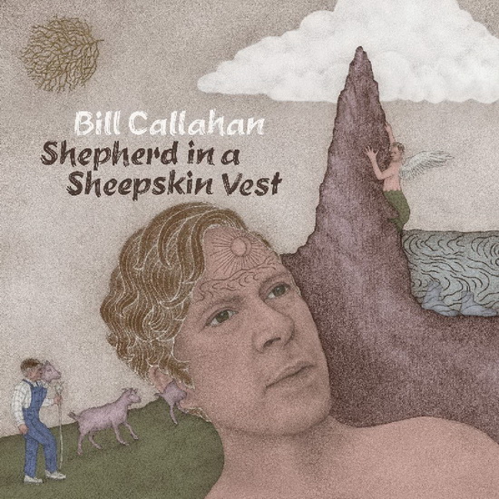 Shepherd In A Sheepskin Vest - BILL CALLAHAN