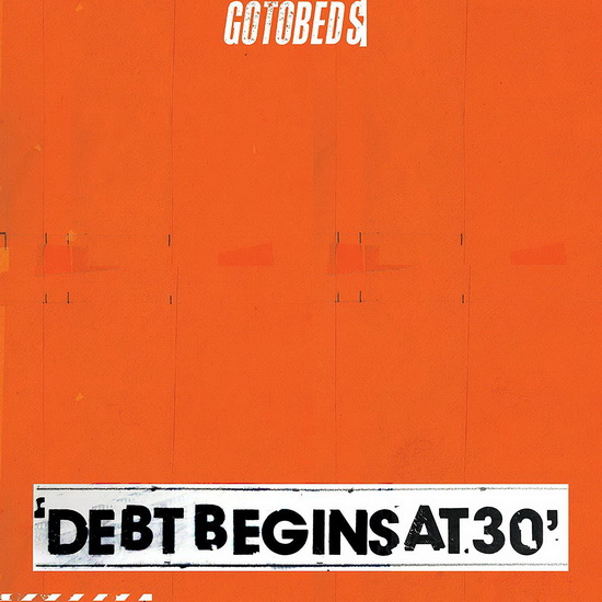 Debt Begins at 30 - GOTOBEDS (THE)