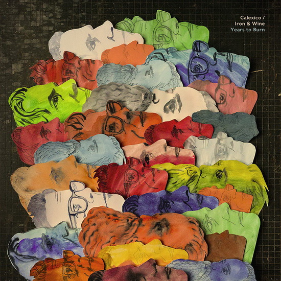 Years To Burn - CALEXICO AND IRON & WINE