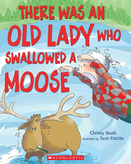There Was an Old Lady Who Swallowed a Moose - CHRISSY BOZIK - SCOT RITCHIE