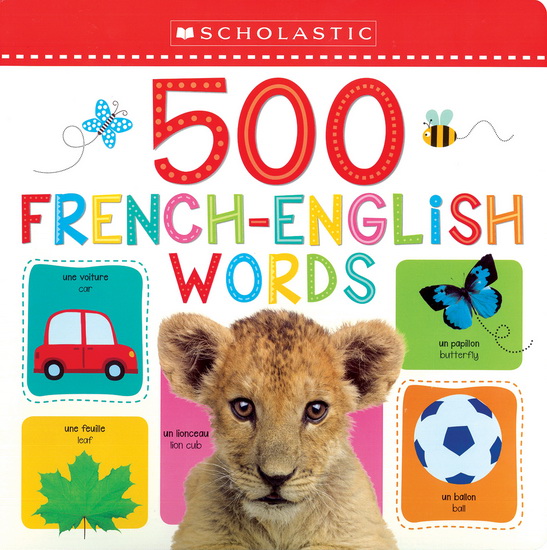 Scholastic Early Learners: 500 French-English Words - COLLECTIF