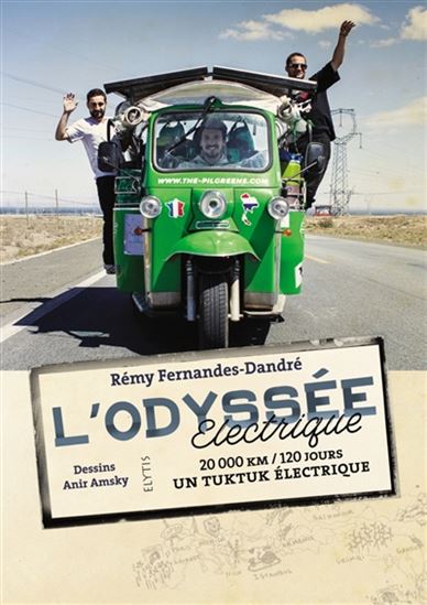 L&#39;Odyssée électrique : 20.000 km, 120 jours, un tuktuk électrique - RÉMY FERNANDES-DANDRÉ