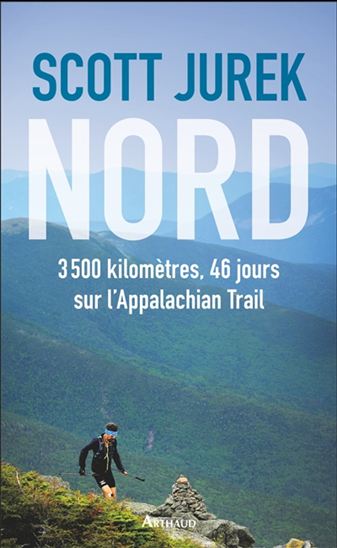 Nord : 3.500 km, 46 jours sur l&#39;Appalachian trail - SCOTT JUREK