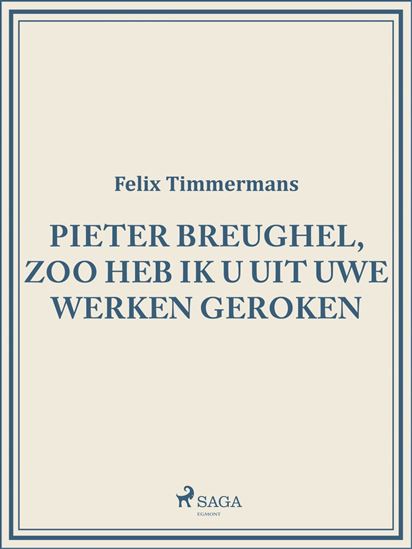 Pieter Breughel, zoo heb ik u uit uwe werken geroken - FELIX TIMMERMANS