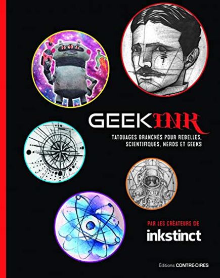 Geek ink : tatouages branchés pour rebelles, scientifiques, héros et geeks - INKSTINCT
