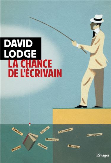 La Chance de l'écrivain - DAVID LODGE