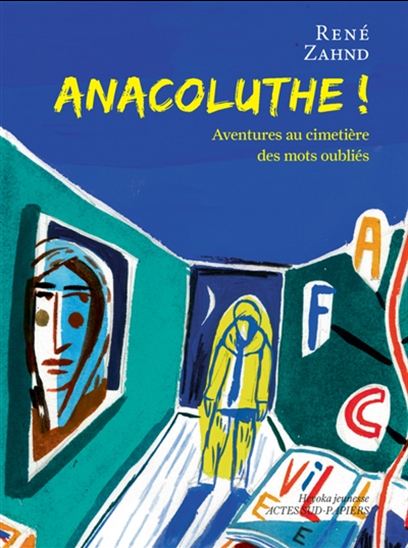 Anacoluthe ! : aventures au cimetière des mots oubliés - RENÉ ZAHND - LAURENT CORVAISIER