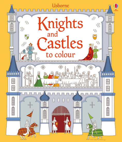 KNIGHTS AND CASTLES TO COLOUR - ABIGAIL WHEATLEY