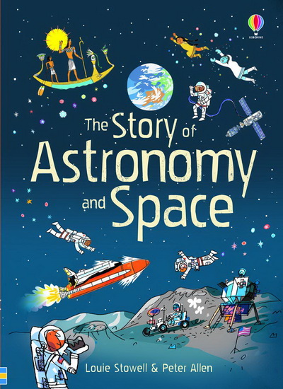 THE STORY OF ASTRONOMY AND SPACE - LOUIE STOWELL