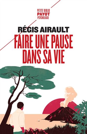 Faire une pause dans sa vie N. éd. - RÉGIS AIRAULT