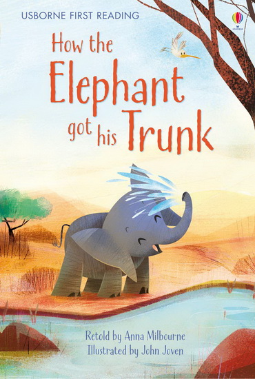 HOW THE ELEPHANT GOT HIS TRUNK - ANNA MILBOURNE