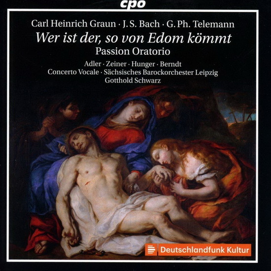 Bach, Graun, & Telemann: Passion Oratorio - Wer ist der, so von Edom kommt (2CD) - J.S. BACH - C.H. GRAUN - G.P TELEMANN