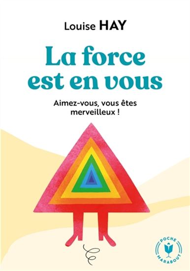 La Force est en vous : aimez-vous, vous êtes merveilleux ! - LOUISE L HAY
