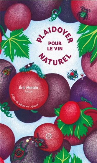 Plaidoyer pour le vin naturel - ERIC MORAIN