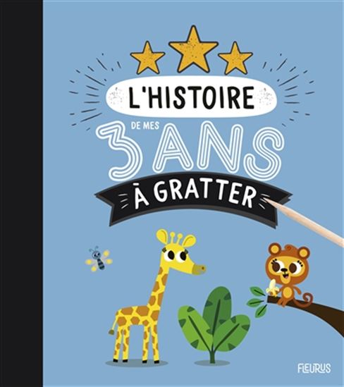 L&#39;Histoire de mes 3 ans à gratter - ANNE-SOPHIE PLAT - TIAGO AMERICO
