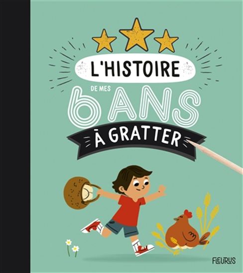 L&#39;Histoire de mes 6 ans à gratter - MATHILDE RAY - PRISCA LE TANDÉ