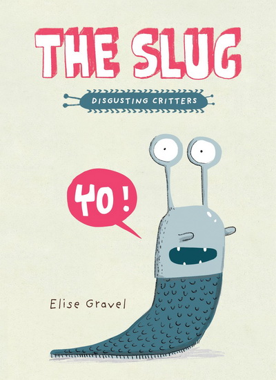 The Slug - ÉLISE GRAVEL