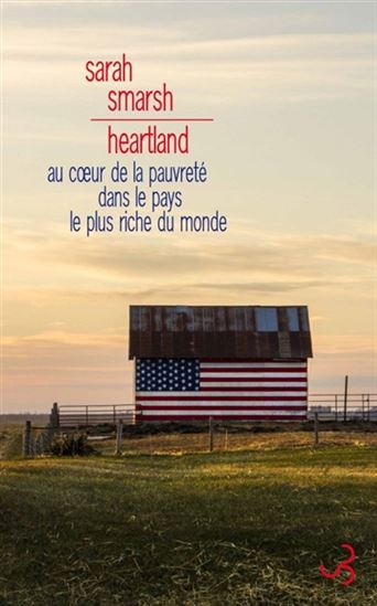Heartland : au coeur de la pauvreté dans le pays le plus riche du monde - SARAH SMARSH