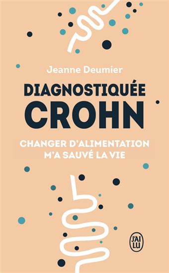 Diagnostiquée Crohn : changer d&#39;alimentation m&#39;a sauvé la vie - JEANNE DEUMIER